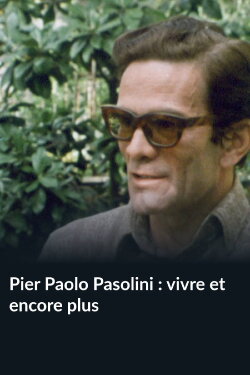 Pier Paolo Pasolini : vivre et encore plus (1976) Pier Paolo Pasolini : vivre et encore plus (1976)