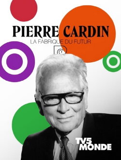 Pierre Cardin: La Fabrique du Futur (2020) Pierre Cardin: La Fabrique du Futur (2020)