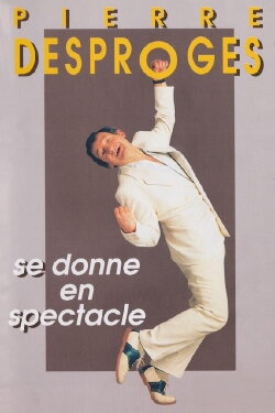 Pierre Desproges se donne en spectacle (1993) Pierre Desproges se donne en spectacle (1993)