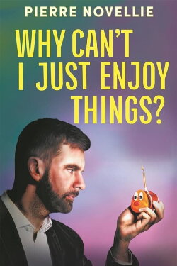 Pierre Novellie: Why Can’t I Just Enjoy Things (2024) Pierre Novellie: Why Can’t I Just Enjoy Things (2024)