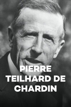 Pierre Teilhard de Chardin (2005) Pierre Teilhard de Chardin (2005)