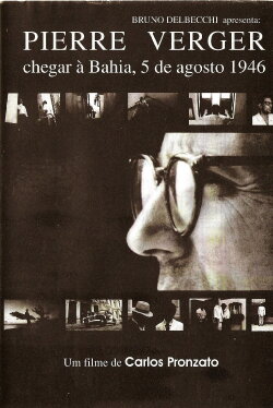 Pierre Verger, chegar à Bahia (2006) Pierre Verger, chegar à Bahia (2006)