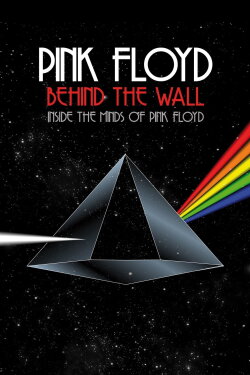 Pink Floyd: Behind the Wall (2011) Pink Floyd: Behind the Wall (2011)