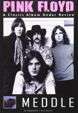 Pink Floyd: Meddle - A Classic Album Under Review (2007)