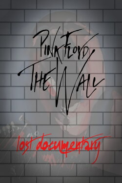 Pink Floyd -The Wall Lost Documentary (2004) Pink Floyd -The Wall Lost Documentary (2004)