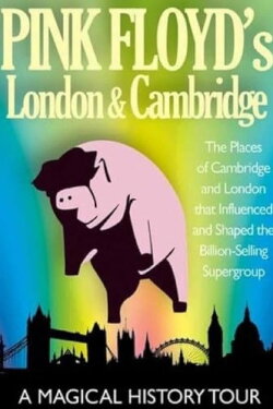 Pink Floyd's London & Cambridge: A Magical History Tour (2008) Pink Floyd's London & Cambridge: A Magical History Tour (2008)