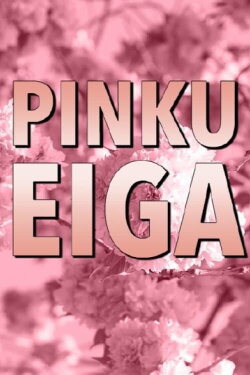 Pinku Eiga: Inside the Pleasure Dome of Japanese Erotic Cinema (2011) Pinku Eiga: Inside the Pleasure Dome of Japanese Erotic Cinema (2011)