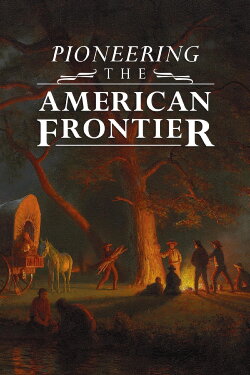 Pioneering The American Frontier (2015) Pioneering The American Frontier (2015)