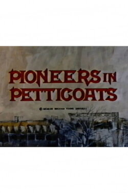 Pioneers in Petticoats (1969) Pioneers in Petticoats (1969)