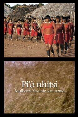 Pi'õnhitsi - Mulheres Xavante sem Nome (2009) Pi'õnhitsi - Mulheres Xavante sem Nome (2009)