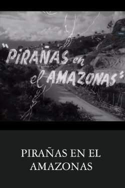 Pirañas en el Amazonas (1960) Pirañas en el Amazonas (1960)