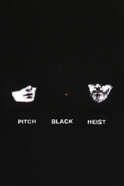 Pitch Black Heist (2012) Pitch Black Heist (2012)