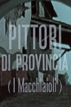 Pittori di provincia (I Macchiaioli) (1953)