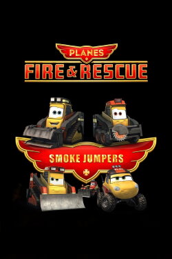 Planes: Fire & Rescue: Smoke Jumpers (2014) Planes: Fire & Rescue: Smoke Jumpers (2014)
