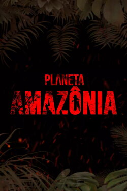 Planeta Amazônia (2021)