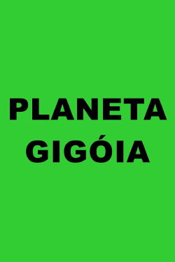 Planeta Gigóia (2012) Planeta Gigóia (2012)