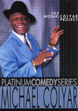 Platinum Comedy Series: Michael Colyar - The Michael Colyar Project (2002) Platinum Comedy Series: Michael Colyar - The Michael Colyar Project (2002)