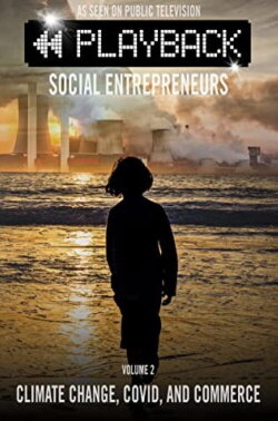 Playback Social Entrepreneurs: Climate Change, COVID, and Commerce (2021) Playback Social Entrepreneurs: Climate Change, COVID, and Commerce (2021)