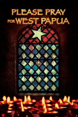 Please Pray for West Papua (2019) Please Pray for West Papua (2019)
