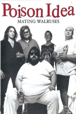 Poison Idea: Mating Walruses (1993) Poison Idea: Mating Walruses (1993)