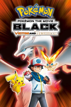 Pokémon the Movie: Black - Victini and Reshiram (2011) Pokémon the Movie: Black - Victini and Reshiram (2011)