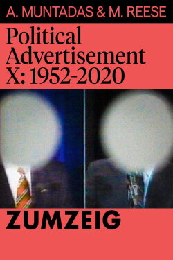 Political Advertisement X: 1952-2020 (2020) Political Advertisement X: 1952-2020 (2020)