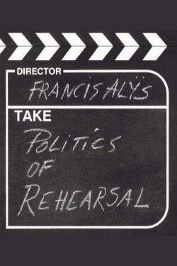 Politics of Rehearsal (2005) Politics of Rehearsal (2005)