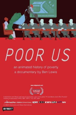 Poor Us: An Animated History of Poverty (2012) Poor Us: An Animated History of Poverty (2012)
