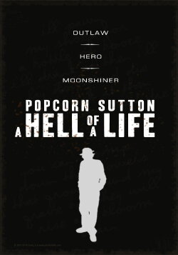 Popcorn Sutton - A Hell of a Life (2014) Popcorn Sutton - A Hell of a Life (2014)