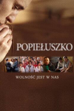Popieluszko: Freedom Is Within Us (2009) Popieluszko: Freedom Is Within Us (2009)