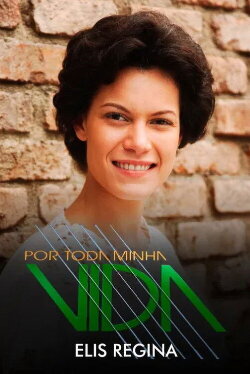 Por Toda Minha Vida: Elis Regina (2006) Por Toda Minha Vida: Elis Regina (2006)