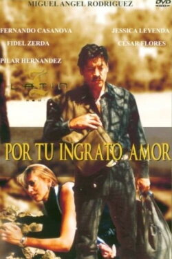 Por Tu Ingrato Amor (2004) Por Tu Ingrato Amor (2004)