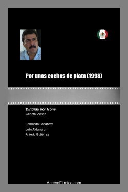 Por unas cachas de plata (1998) Por unas cachas de plata (1998)