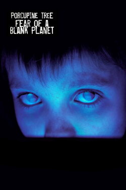 Porcupine Tree: Fear of a Blank Planet (2007) Porcupine Tree: Fear of a Blank Planet (2007)