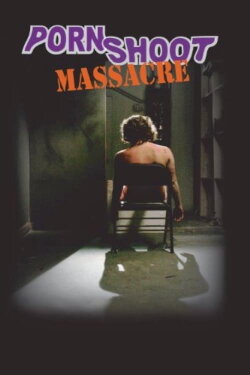 Porn Shoot Massacre (2009) Porn Shoot Massacre (2009)