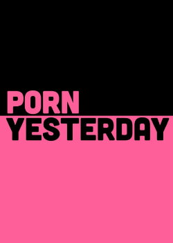 Porn Yesterday (2018) Porn Yesterday (2018)