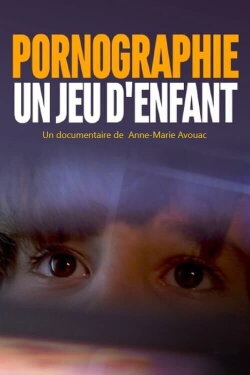 Pornographie - un jeu d'enfant (2019) Pornographie - un jeu d'enfant (2019)