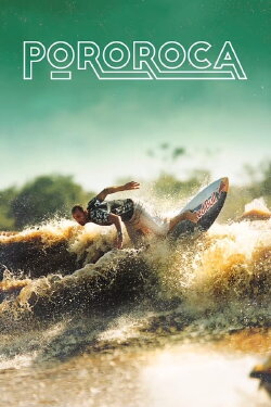 Pororoca: Surfing the Amazon (2003) Pororoca: Surfing the Amazon (2003)