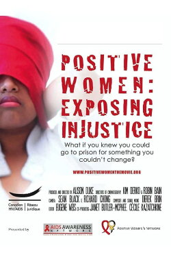 Positive Women: Exposing Injustice (2012) Positive Women: Exposing Injustice (2012)