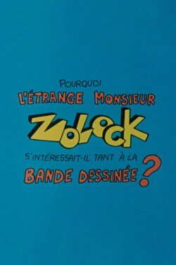 Pourquoi l'étrange monsieur Zolock s'intéressait-il tant à la bande dessinée? (1983) Pourquoi l'étrange monsieur Zolock s'intéressait-il tant à la bande dessinée? (1983)