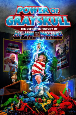Power of Grayskull: The Definitive History of He-Man and the Masters of the Universe (2017) Power of Grayskull: The Definitive History of He-Man and the Masters of the Universe (2017)