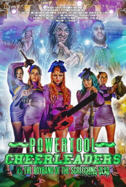 Powertool Cheerleaders vs the Boyband of the Screeching Dead (2022) Powertool Cheerleaders vs the Boyband of the Screeching Dead (2022)