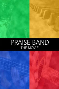 Praise Band: The Movie (2008) Praise Band: The Movie (2008)