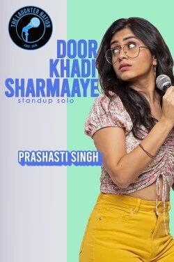 Prashasti Singh: Door Khadi Sharmaaye (2023) Prashasti Singh: Door Khadi Sharmaaye (2023)