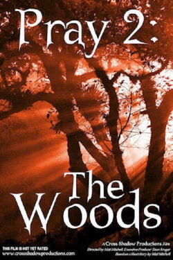 Pray 2: The Woods (2008) Pray 2: The Woods (2008)