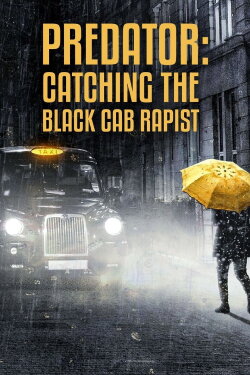 Predator: Catching the Black Cab Rapist (2021)
