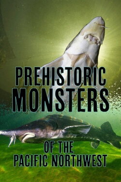 Prehistoric Monsters of the Pacific Northwest (2020) Prehistoric Monsters of the Pacific Northwest (2020)