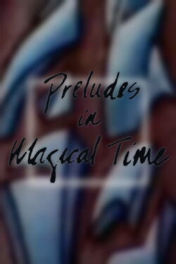 Preludes in Magical Time (1987) Preludes in Magical Time (1987)