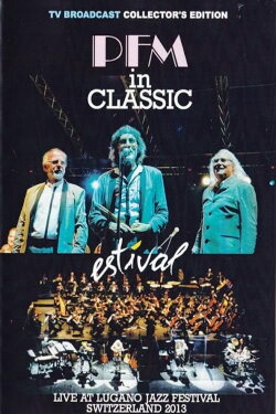 Premiata Forneria Marconi - PFM in Classic da Mozart a Celebration (2013)