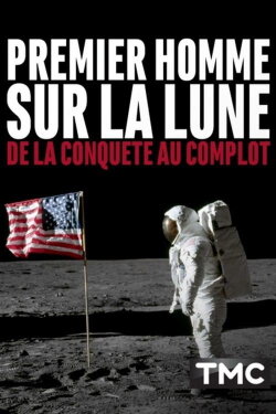 Premier homme sur la Lune : de la conquête au complot (2019) Premier homme sur la Lune : de la conquête au complot (2019)